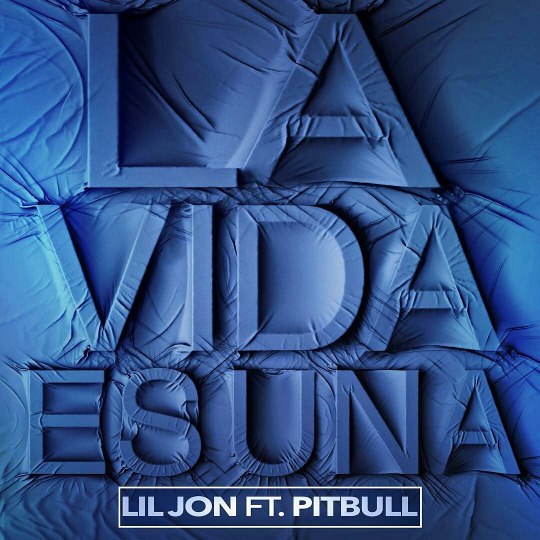 lil-jon-feat-pitbull-la-vida-es-una