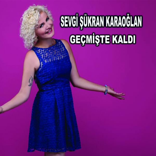sevgi-sukran-karaoglan-gecmiste-kaldi