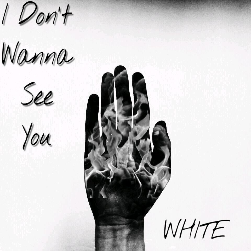 white-i-dont-wana-see-you