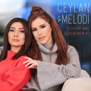 دانلود آهنگ جدید Ceylan & Melodi به نام Severim Ama Güvenemem ki